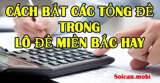 Cách bắt tổng đề miền Bắc hay thông qua bạc nhớ